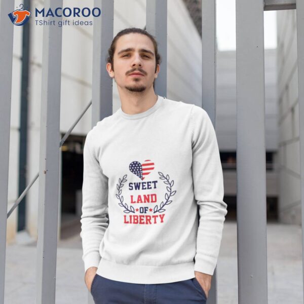 Sweet Land Of Liberty 4th Of July Memorial Day Shirt