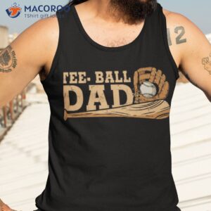 t ball dad shirt tank top 3
