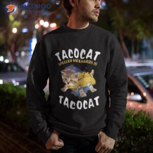 tacocat spelled backward is taco cat shirt sweatshirt