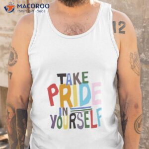 take pride in yourself shirt tank top