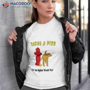 taking a piss as the british would say by justin mcguire shirt tshirt 3