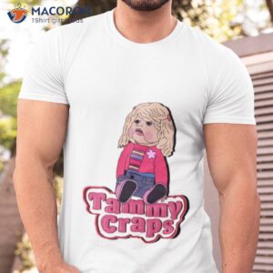 tammy craps i think you should leave shirt tshirt