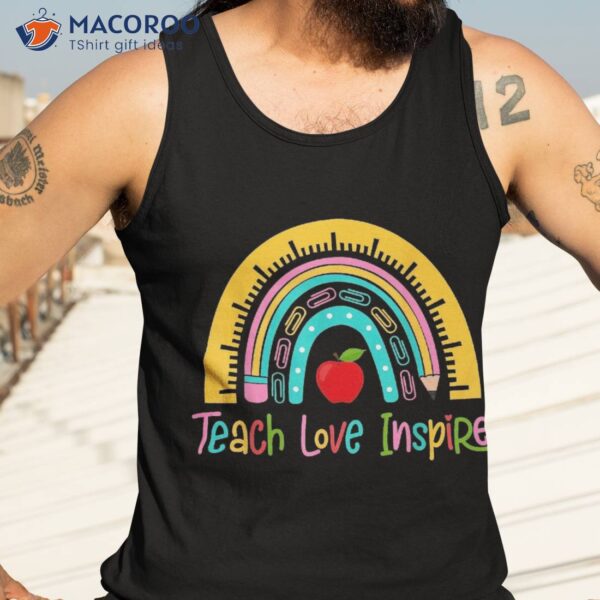 Teach Love Inspire Rainbow Back To School Teaching Shirt
