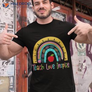 teach love inspire rainbow back to school teaching shirt tshirt 1