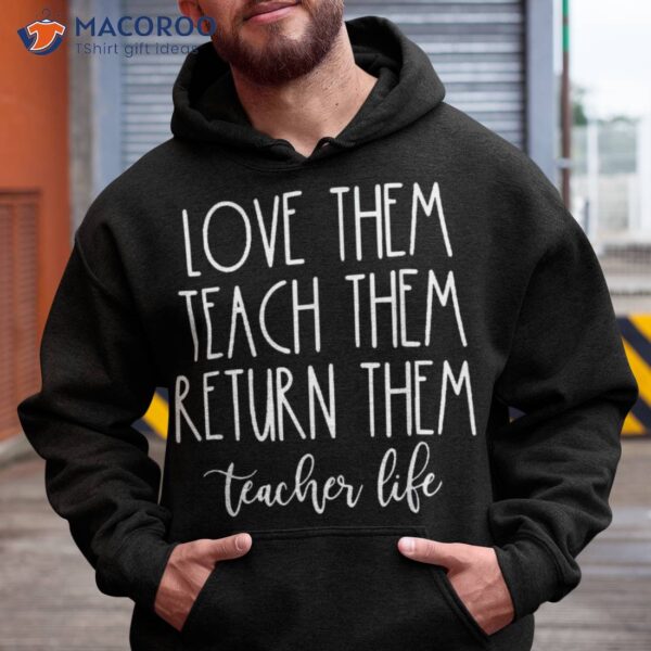 Teach Them Love Return Teachers Back To School Shirt