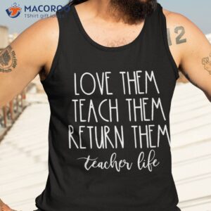 teach them love return teachers back to school shirt tank top 3