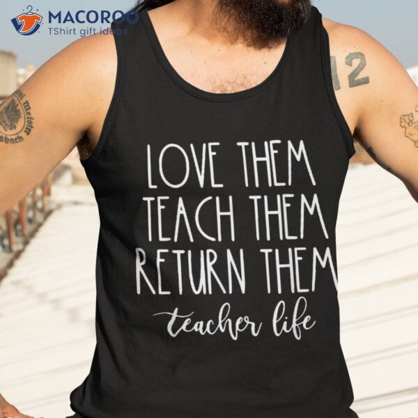 Teach Them Love Return Teachers Back To School Shirt