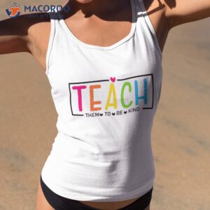 teach them to be kind back school teacher shirt tank top 2