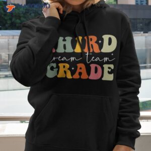 teacher appreciation back to school third grade dream team shirt hoodie 2