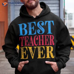 Teacher Appreciation Shirt Back To School Best Ever