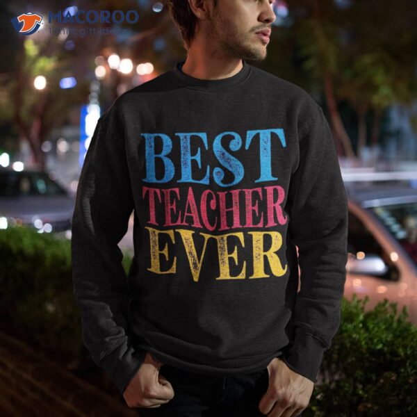 Teacher Appreciation Shirt Back To School Best Ever