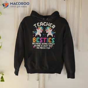 teacher besties because going crazy alone back to school shirt hoodie