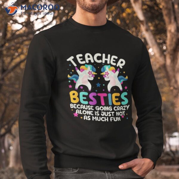 Teacher Besties Because Going Crazy Alone Back To School Shirt