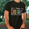 Team 3rd Grade First Day Of School Welcome Back To Shirt