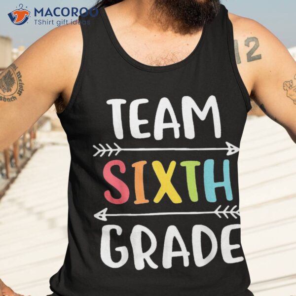Team Sixth Grade Funny 6th Back To School Teacher Student Shirt