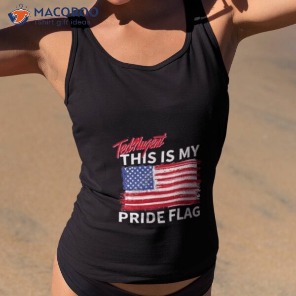 Ted Nugent This Is My Pride Flag Shirt