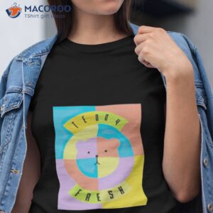 teddy fresh shirt tshirt