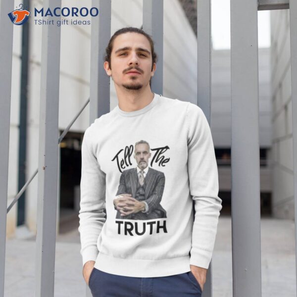 Tell The Truth Jordan Peterson Shirt