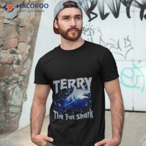 terry the fat shark shirt 3 tshirt 3