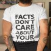 Text Ben Shapiro Facts Don’t Care Quote Shirt