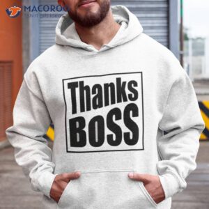 thanks boss shirt hoodie