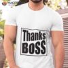 Thanks Boss Shirt