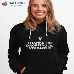 Thanks For Dropping In Verdansk Shirt 1 thanks for dropping in verdansk shirt hoodie 1