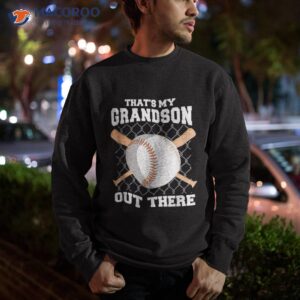 that s my grandson out there baseball shirt grandma sweatshirt
