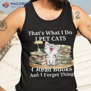 that s what i do pet cats read books and forget things shirt tank top 3