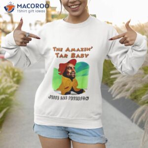 the amazin tar baby jesse lee peterson shirt sweatshirt