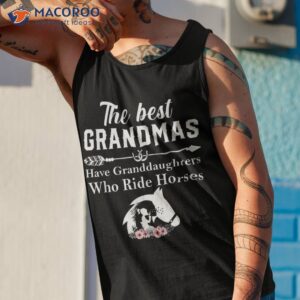 the best grandmas have granddaughters who ride horses shirt tank top 1