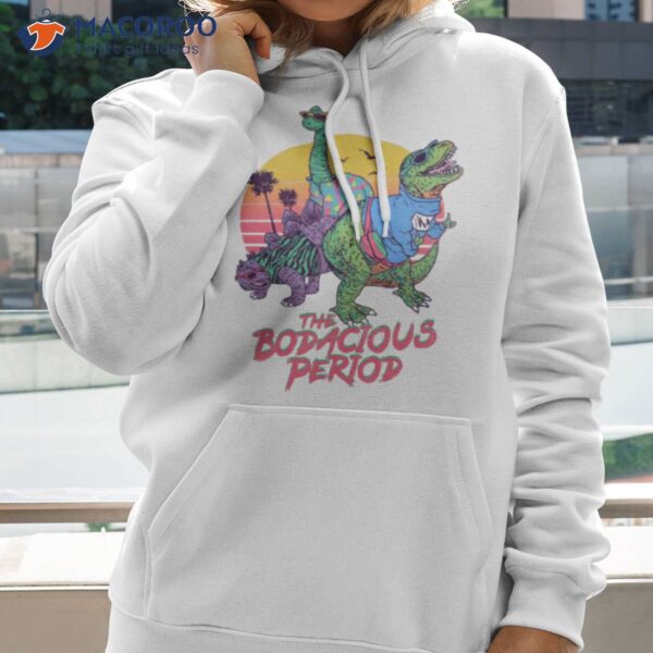 The Bodacious Period Shirt