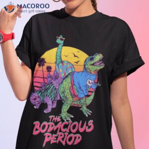 The Bodacious Period Shirt