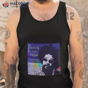 The Danny Brown Show Logo Shirt 3 the danny brown show logo shirt tank top