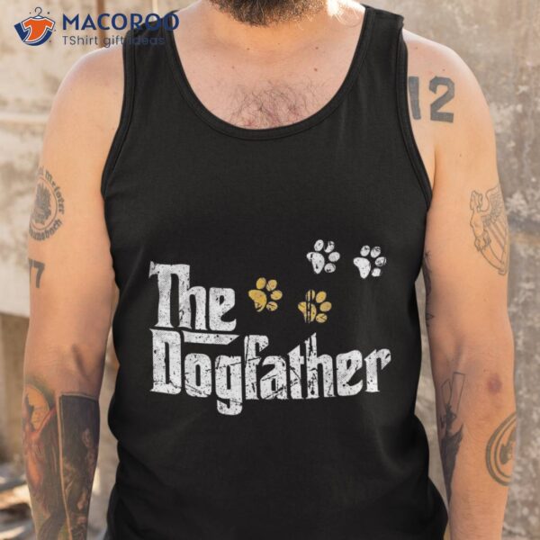 The Dogfather Dad Fathers Day Gift Cute Idea Shirt