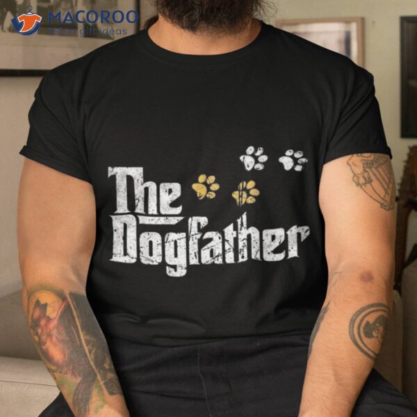 The Dogfather Dad Fathers Day Gift Cute Idea Shirt