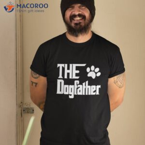 The Dogfather Dog Father Dad Shirt