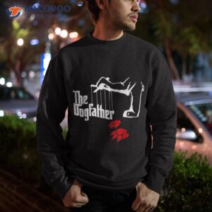 the dogfather funny cool father s day gift shirt sweatshirt