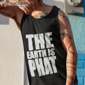 the earth is phat trust the scientism shirt tank top 1