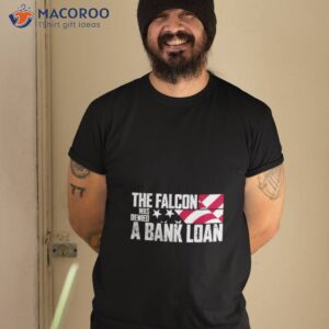 the falcon was denied a bank loan shirt tshirt 2