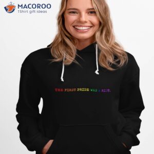 the first pride was a riot lgbtq shirt hoodie 1