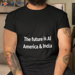 the future is ai america and india shirt tshirt