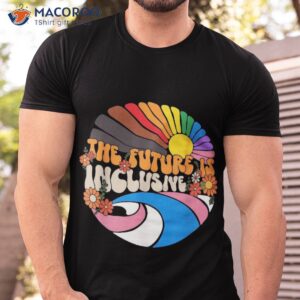 the future is inclusive lgbt flag groovy gay rights pride shirt tshirt