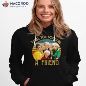 the golden girls thank you for being a friends shirt hoodie 1