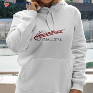 the heartbeat of small tire shirt hoodie