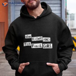 the killer and the final girl shirt hoodie