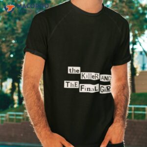 the killer and the final girl shirt tshirt