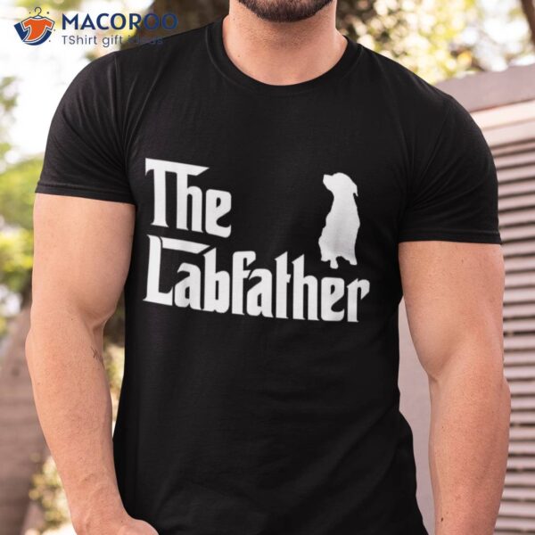 The Lab Father Shirt Funny Labrador Dad Gift