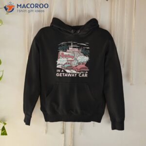 the lost bros speedway in a getaway car shirt hoodie