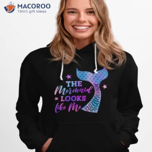 the mermaid looks like me funny mermaid shirt hoodie 1